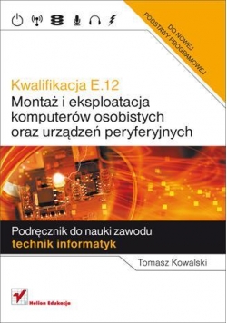 Kwalifikacja E.12. Montaż i ekspl. komputerów...