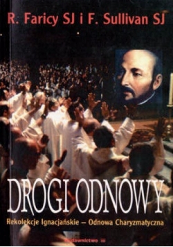 Drogi odnowy. Rekolekcje Ignacjańskie- Odnowa Charyzmatyczna
