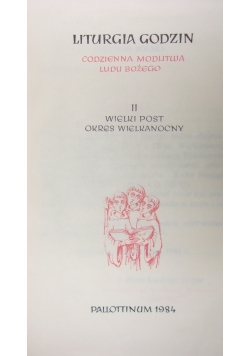 Liturgia godzin. Codzienna modlitwa Ludu Bożego, T. II