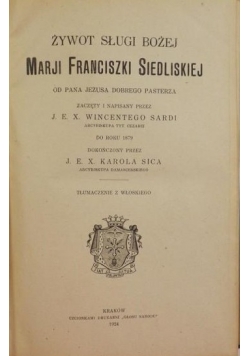 Żywot sługi bożej Marji Franciszki Siedliskiej założycielki sióstr najśw. rodziny z Nazaretu 1924 r.