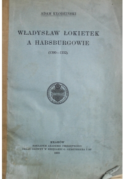 Władysław Łokietek a Habsburgowie 1916 r