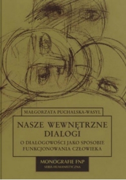 Nasze wewnętrzne dialogi. O dialogowości jako sposobie funkcjonowania człowieka