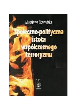Społeczno polityczna istota współczesnego terroryzmu