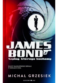 James Bond Szpieg którego kochamy