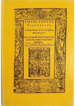 Pieśni postne starożytne człowiekowi krześcijańskiemu należace  Reprint 1607 r.