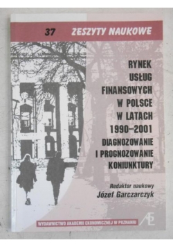 Rynek usług finansowych w Polsce w latach 1990-2001. Diagnozowanie i prognozowanie koninktury
