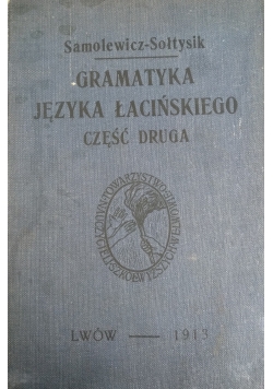 Gramatyka języka łacińskiego, część druga, 1913r.