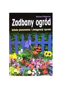 Zadbany ogród. Sztuka planowania i pielęgnacji ogrodu