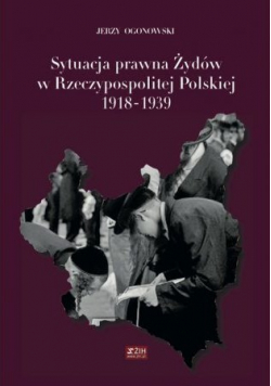 Sytuacja prawna Żydów w Rzeczypospolitej Polskiej 1918 - 1939