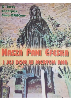Nasza Pani Efeska i jej dom w Meryem Ana