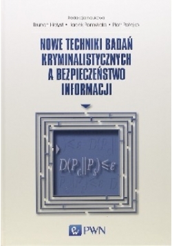 Nowe techniki badań kryminalistycznych a bezpieczeństwo informacji
