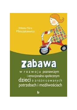 Zabawa w rozwoju poznawczym i  emocjonalno-społecznym dzieci o zróżnicowanych potrzebach i możliwościach