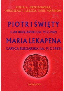 Piotr I Święty car bułgarski ok. 912-969 Maria Lekapena caryca bułgarska ok. 912-?963