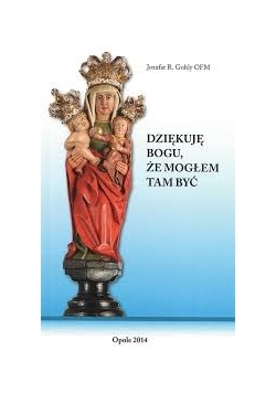 Dziękuję Bogu, że mogłem tam być