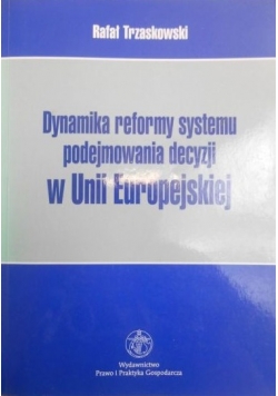 Dynamika reformy systemu podejmowania decyzji w Unii Europejskiej