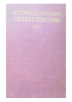 Ustawodawstwo służby zdrowia t. I