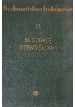 Budownictwo betonowe tom 12 Budowle przemysłowe cz 1