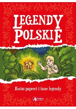 Legendy polskie. Kwiat paproci i inne legrndy