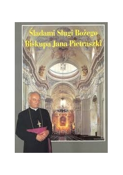 Śladami Sługi Bożego Biskupa Jana Pietraszki