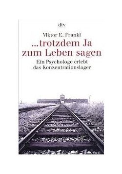 Trotzdem Ja zum Leben sagen
