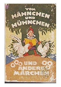 Vom Hahnchen und Huhnchen und andere Marchen