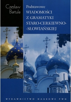 Podstawowe wiadomości z gramatyki staro cerkiewno słowiańskiej
