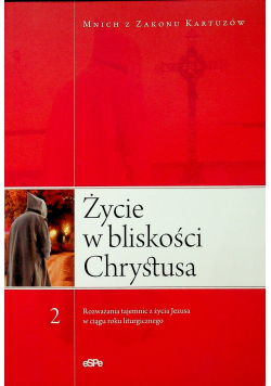 Życie w bliskości Chrystusa Część 2