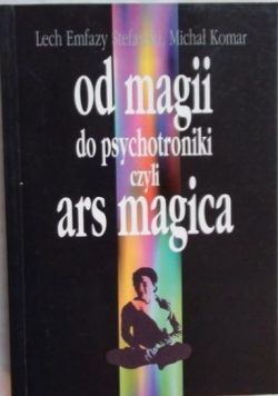 Od magii do psychotroniki czyli Ars magica