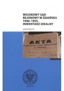 Wojskowy Sąd Rejonowy w Gdańsku 1946-55 Inwentarz idealny