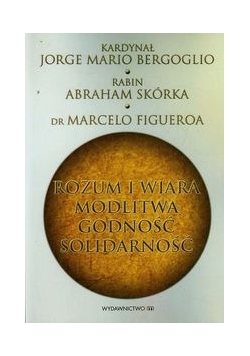 Rozum i wiara modlitwa godność solidarność