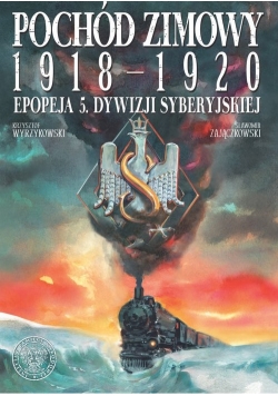 Pochód zimowy 1918-1920. Epopeja 5. Dywizji Syberyjskiej