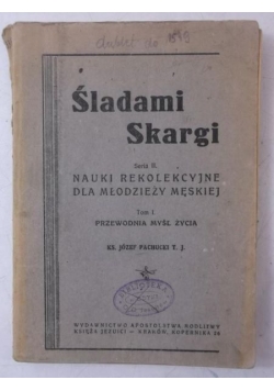 Śladami Skargi, Tom I, 1947 r.