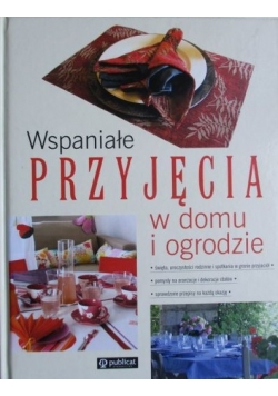 Wspaniałe przyjęcia w domu i ogrodzie