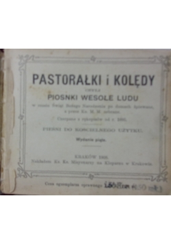 Pastorałki i kolędy czyli piosnki wesołe ludu, 1908r.