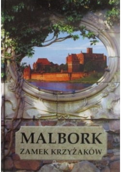 Malbork. Zamek Krzyżaków