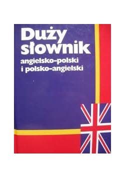 Duży słownik angielsko - polski i polsko - angielski