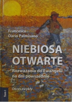 Niebiosa otwarte. Rozważania do Ewangelii na dni powszednie. Tom 1. Okres zwykły
