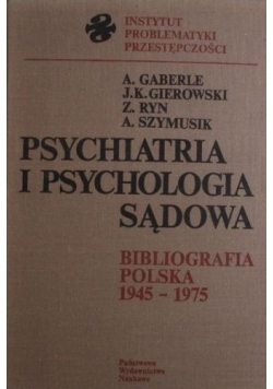 Psychiatria i psychologia sądowa. Bibliografia polska 1945-1975