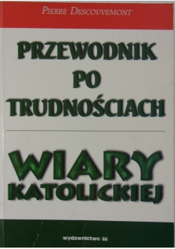 Przewodnik po trudnościach wiary katolickiej