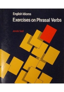 Seidl Jennifer - English Idioms Exercises on Phrasal Verbs. Oxford