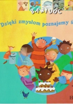 Bawidoc Dzięki zmysłom poznajemy świat
