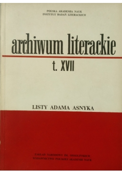 Archiwum literackie, Tom XVII, Listy Adama Asnyka