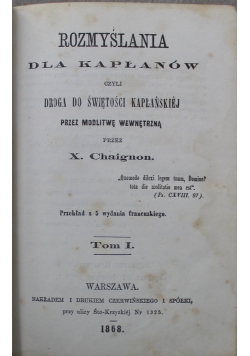 Rozmyślania dla kapłanów czyli droga do świętości kapłańskiej tom I 1868 r.
