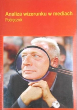 Analiza wizerunku w mediach. Podręcznik.