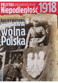 Kulisy Historii: Jak odrodziła się wolna Polska