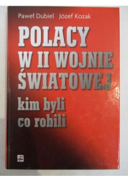 Polacy w II wojnie światowej. Kim byli, co robili
