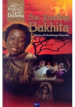Św. Józefina Bakhita - duma afrykańska kościoła