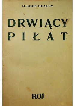 Huxley Aldous - Drwiący Piłat, 1935 r.