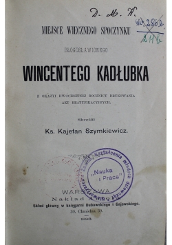 Miejsce wiecznego spoczynku Błogosławionego Wincentego Kadłubka 1898 r