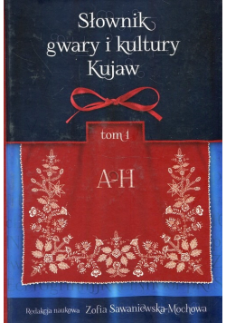Słownik gwary i kultury Kujaw Tom 1